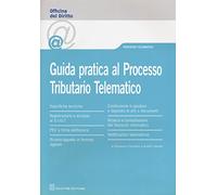 Guida pratica al processo tributario telematico