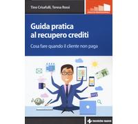 Guida pratica al recupero crediti. Cosa fare quando il cliente non paga - ...