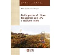Guida pratica al rilievo topografico con GPS e stazione totale