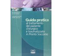 Guida pratica al trattamento del paziente chirurgico e traumatizzato in Pr...