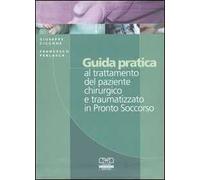 Guida pratica al trattamento del paziente chirurgico e traumatizzato in Pronto Soccorso