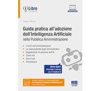 Guida pratica all’adozione dell’intelligenza artificiale nella pubblica amministrazione. Con chatbot per l'interrogazione del volume tramite AI. Con ebook