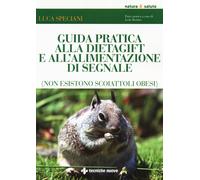 Guida pratica alla DietaGift e all'alimentazione di segnale (non esistono scoiattoli obesi)