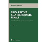 Guida pratica alla prescrizione penale. Con tabelle esplicative dei termini di prescrizione dei reati