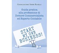 Guida pratica alla professione di Dottore Commercialista ed Esperto Contabile