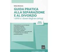 Guida pratica alla separazione e al divorzio. I diritti e i doveri degli ex coniugi