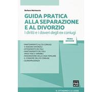 Guida pratica alla separazione e al divorzio. I diritti e i doveri degli ex coniugi