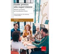 Guida pratica alla supervisione. Metodi e strumenti per le professioni d'a...