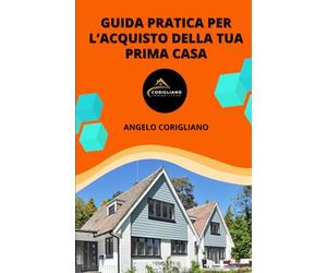 Guida pratica all'acquisto della tua prima casa