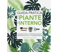 Guida pratica alle piante da interno. Ediz. a colori