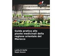 Guida pratica alle piante medicinali della regione orientale del Marocco