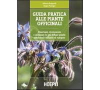 Guida pratica alle piante officinali. Osservare, riconoscere e utilizzare ...