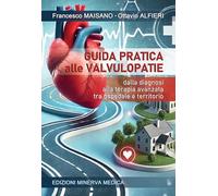Guida pratica alle valvulopatie. Dalla diagnosi alla terapia avanzata tra ospedale e territorio