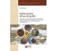 Guida pratica all'uso di gvSIG. Come utilizzare il software open source gvSIG per l'idrogeologia, la geomorfologia, gli indici di vegetazione, la simulazione...