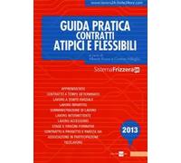 Guida pratica contratti atipici e flessibili 2013