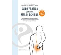 Guida pratica contro il mal di schiena. Come liberarsi definitivamente dal...
