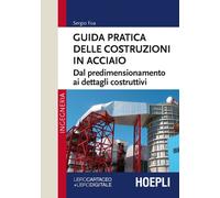 Guida pratica delle costruzioni in acciaio. Dal predimensionamento ai dettagli costruttivi