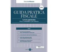 Guida pratica fiscale. Lavoro autonomo: fisco, contabilità e previdenza 2024
