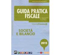 Guida pratica fiscale. Società e bilancio 2015