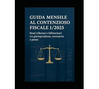 GUIDA PRATICA N. 1 - CONTENZIOSO TRIBUTARIO: Reati fiscali, bancarotta e responsabilità penali nelle imprese