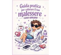 Guida pratica per colorare il tuo malessere caso umano