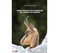 Guida pratica per osservare gli animali in Abruzzo. Ediz. italiana e inglese