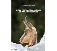 Guida pratica per osservare gli animali in Abruzzo. Ediz. italiana e inglese