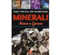 Guida pratica per riconoscere minerali. Rocce e gemme