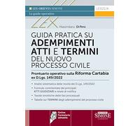 Guida pratica su adempimenti atti e termini del nuovo processo civile. Prontuario operativo sulla Riforma Cartabia ex D.Lgs. 149/2022. Con espansione online