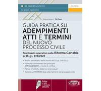 GUIDA PRATICA SU ADEMPIMENTI ATTI E TERMINI DEL NUOVO PROCESSO CIVILE - DI