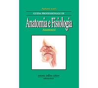 Guida professionale di anatomia e fisiologia. Anamnesi. Ediz. illustrata