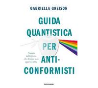Guida quantistica per anticonformisti