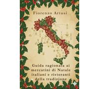 Guida ragionata ai mercatini di Natale e ai ristoranti regionali della tradizione