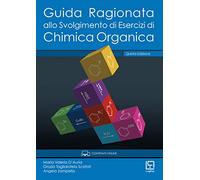 Guida ragionata allo svolgimento di esercizi di chimica organica. Ediz. per la scuola