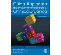 Guida ragionata allo svolgimento di esercizi di chimica organica. Ediz. per la scuola