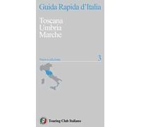 Guida rapida d'Italia. Nuova ediz.. Vol. 3: Toscana, Umbria, Marche