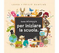 Guida selvaggia per iniziare la scuola [Hardcover] [Jun 07, 2023] Bunting, Laura