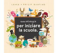 Guida selvaggia per iniziare la scuola [Hardcover] [Jun 07, 2023] Bunting, Laura