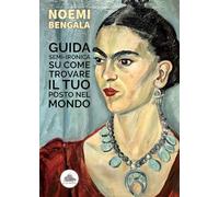 Guida semi-ironica su come trovare il tuo posto nel mondo