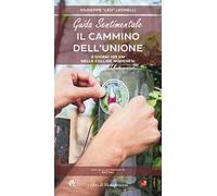 Guida sentimentale. Il cammino dell'unione. 5 giorni 109 km nelle colline modenesi