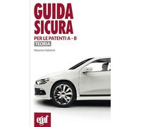 Guida sicura per le patenti A - B. Teoria