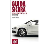 Guida sicura per le patenti A - B. Teoria