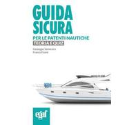 Guida sicura per le patenti nautiche. Teoria e quiz