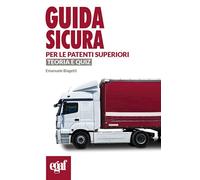 Guida sicura per le patenti superiori. Teoria e quiz