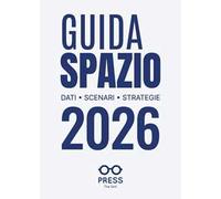Guida spazio 2026. Dati, scenari, strategie