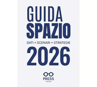 Guida spazio 2026. Dati, scenari, strategie