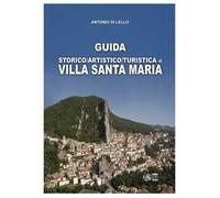 Guida storico, artistico, turistica di Villa Santa Maria