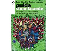 Guida stupefacente. Autoregolazione e riduzione dei rischi da uso di sostanze