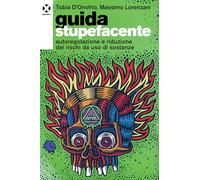 Guida stupefacente. Autoregolazione e riduzione dei rischi da uso di sostanze