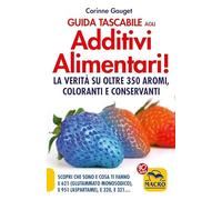Guida tascabile agli additivi alimentari. La verità su coloranti, E 621, E 951 & Co
